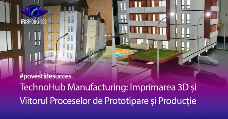 TechnoHub Manufacturing: Imprimarea 3D și Viitorul Proceselor de Prototipare și Producție